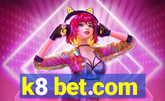 k8 bet.com